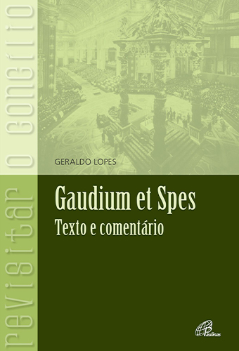 Gaudium et Spes  - Texto e comentários 