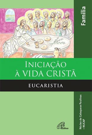 Iniciação à vida cristã: eucaristia - Livro da família  - 