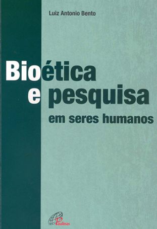 Bioética e pesquisa em seres humanos  - 