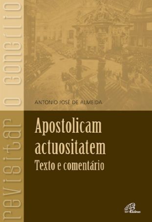 Apostolicam Actuositatem - Texto e comentário 