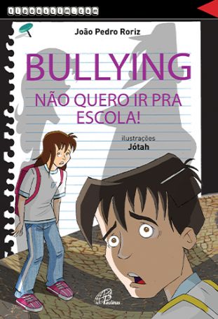Bullying, não quero ir para a escola!  - 