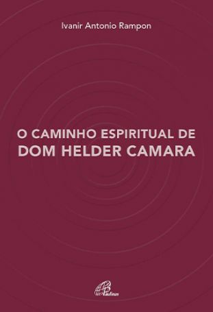 O Caminho espiritual de Dom Helder Camara  - 