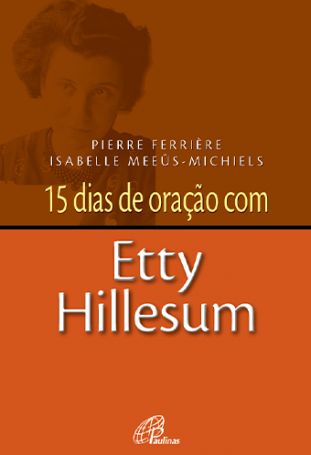 15 dias de oração com Etty Hillesum  - 
