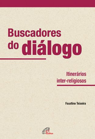 Buscadores do diálogo  - Itinerários inter-religiosos