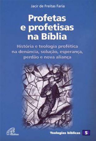 Profetas e profetisas na Bíblia  - Teologia profética - 05