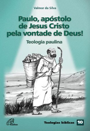 Paulo, apóstolo de Jesus Cristo pela vontade de Deus!  - Teologia paulina / Teologias bíblicas 10