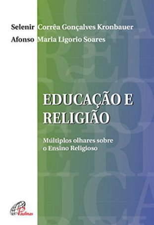 Educação e religião  - Múltiplos olhares sobre o ensino religioso