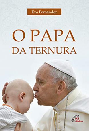 O Papa da ternura - 
