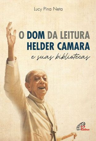 O dom da leitura - Helder Camara e suas bibliotecas